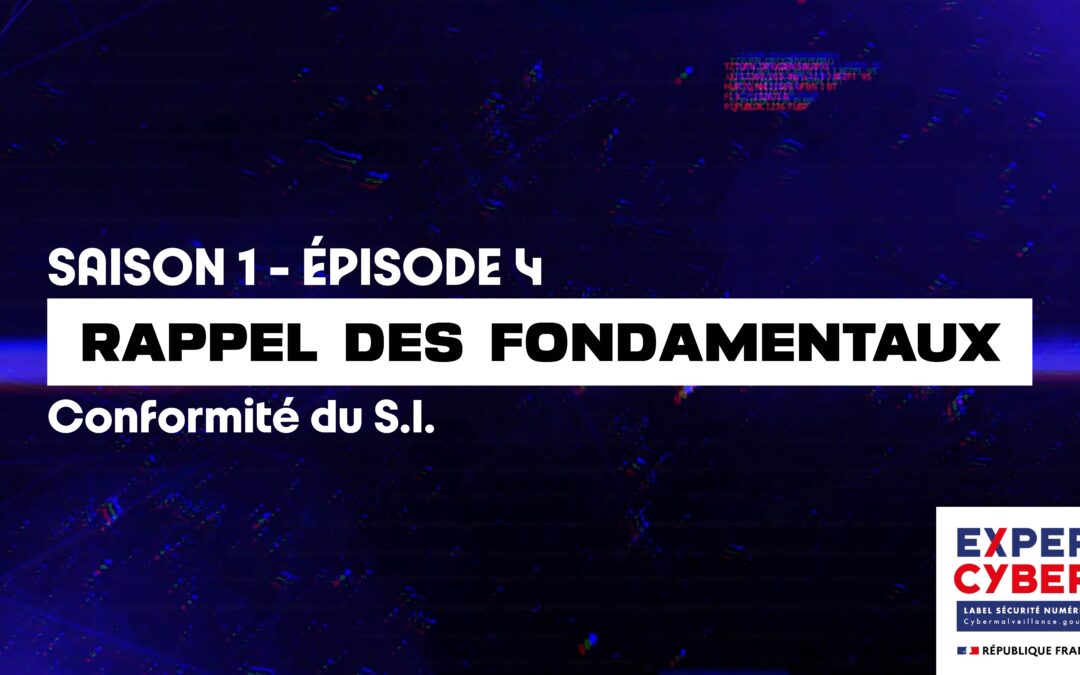 RAPPEL DES FONDAMENTAUX | ÉPISODE 4 | Conformité du S.I.